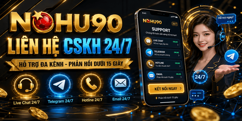 Hệ thống các kênh liên hệ hỗ trợ khách hàng CSKH đa kênh 24/7 tại NOHU90 năm 2026