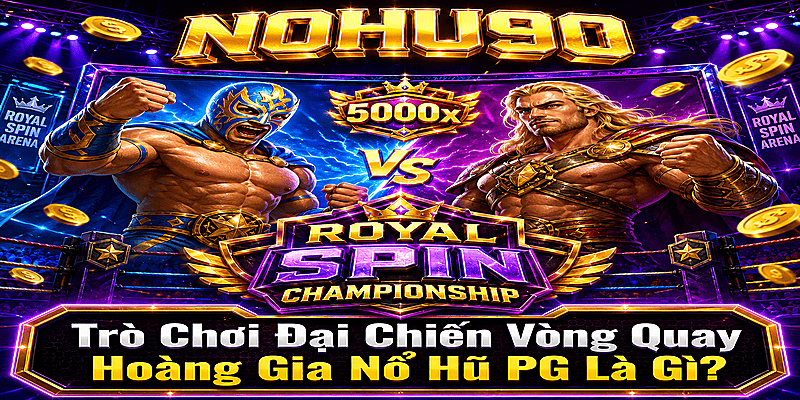 Trò Chơi Đại Chiến Vòng Quay Hoàng Gia Nổ Hũ PG Là Gì?